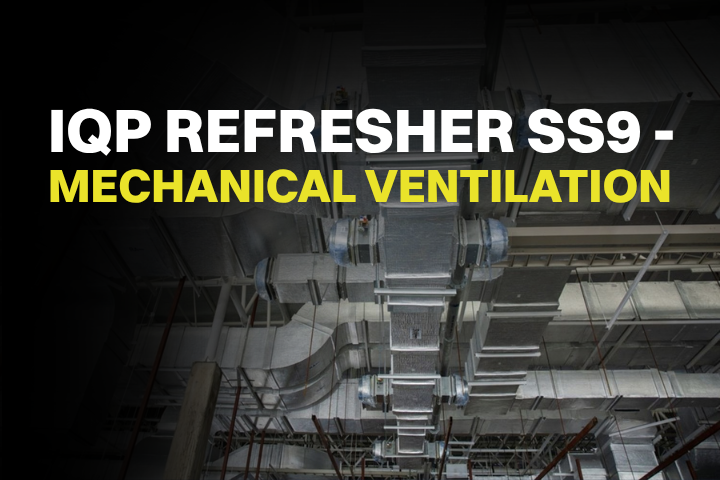 IQP Refresher SS9 - Mechanical Ventilation Systems 