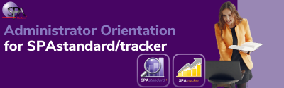 Administrator Orientation for SPAstandard/tracker 