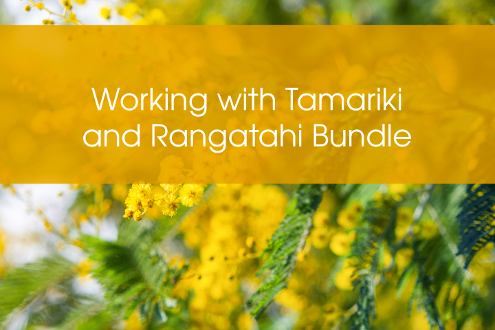 Working with Tamariki and Rangatahi Bundle
