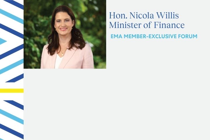 EMA Member-Exclusive Forum: Hon. Nicola Willis, Minister of Finance
