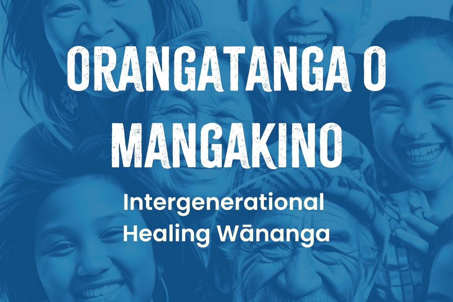 Orangatanga%20o%20Mangakino%20-%20Intergenerational%20Healing%20Wa%CC%84nanga-2.jpg