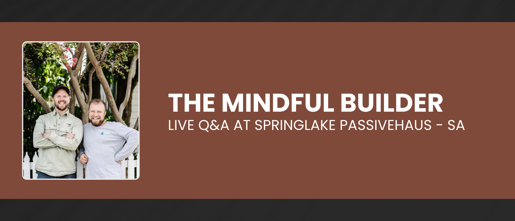 The Mindful Builder - Live Q&A at Springlake Passivehaus (SA)