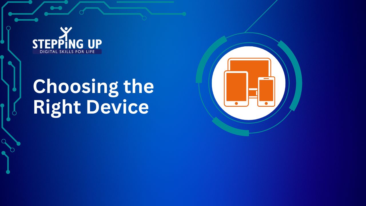 Choosing the Right Device
